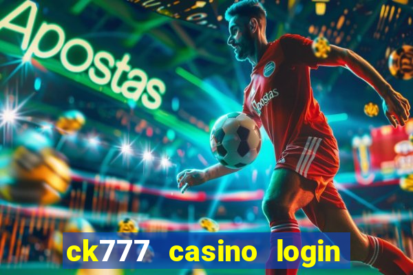ck777 casino login register mobile